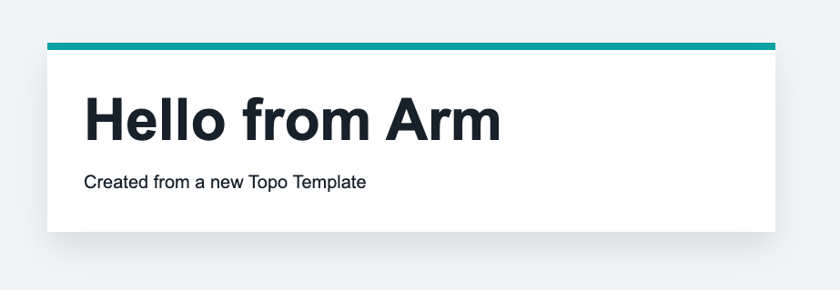 Image Alt Text:Screenshot of the new Topo Template - a web page with the text &ldquo;Hello from Arm&rdquo; as the title. This confirms successful deployment and provides a visual reference for the expected result.