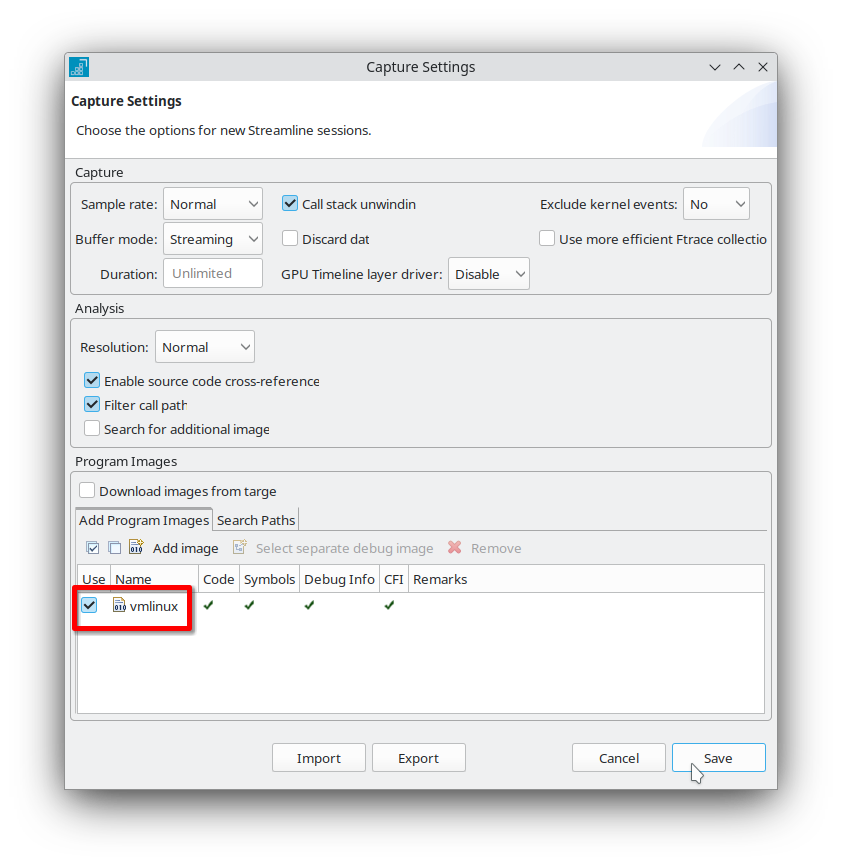 Image Alt Text:Streamline Capture settings dialog showing vmlinux selected as the capture image. The dialog displays fields for selecting the capture image, with vmlinux highlighted, and options for configuring counters and event-based sampling. The interface uses a neutral, technical design typical of profiling tools. The wider environment includes other Streamline configuration tabs and settings. Visible text includes Capture settings, Capture image, and vmlinux. alt-text 