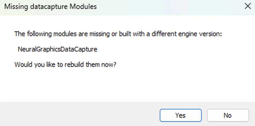 Image Alt Text:Dialog box showing that the NeuralGraphicsDataCapture module is missing and asking whether to rebuild it. Select Yes to continue.