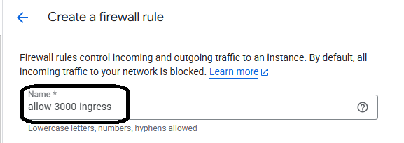 Image Alt Text:Google Cloud Console firewall rule creation form showing Name field with allow-3000-ingress entered, Direction of traffic set to Ingress, Action set to Allow, Targets dropdown showing All instances in the network option, and Source IP ranges field containing 0.0.0.0/0 for unrestricted access, displayed in the standard white Google Cloud interface with blue accent colors alt-text